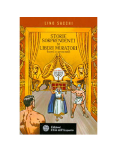 Storie sorprendenti di liberi muratori (certi e presunti)