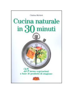 Cucina Naturale in 30 Minuti