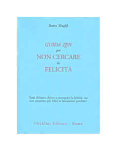 Guida Zen per Non Cercare la Felicità