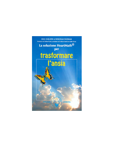 La Soluzione HeartMath per Trasformare l'Ansia