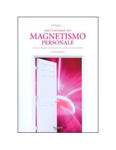 Entrare nell' Universo del Magnetismo Personale