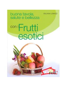 Buona tavola, salute e bellezza con i Frutti esotici