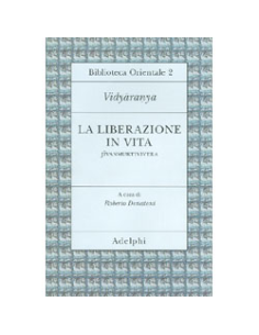 La Liberazione in Vita (Jivanmuktiviveka)