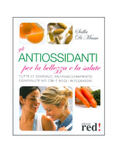 Gli antiossidanti per la bellezza e la salute