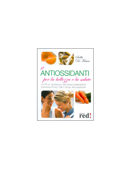 Gli antiossidanti per la bellezza e la salute