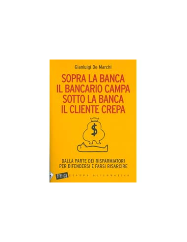 Sopra la Banca il Bancario Campa, sotto la Banca il Cliente Crepa