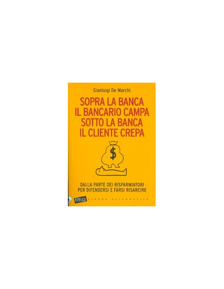 Sopra la Banca il Bancario Campa, sotto la Banca il Cliente Crepa
