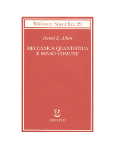 Meccanica Quantistica e Senso Comune