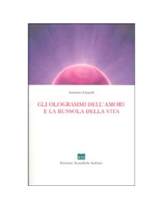 Gli Ologrammi dell'Amore e la Bussola della Vita