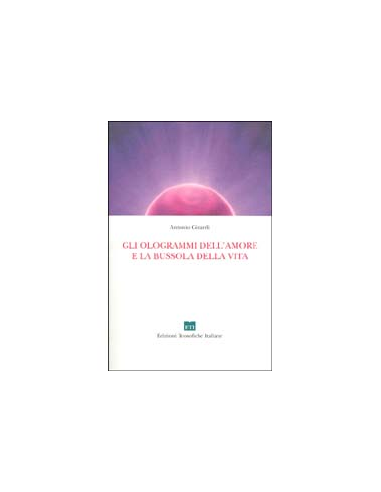 Gli Ologrammi dell'Amore e la Bussola della Vita