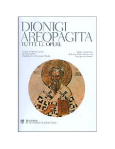 Dionigi Areopagita. Tutte le Opere