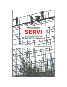 Servi - Il Paese Sommerso dei Clandestini al Lavoro