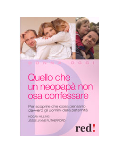 Quello che un neopapà non osa confessare