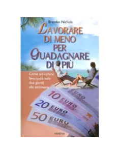 Lavorare di Meno Per Guadagnare di Più