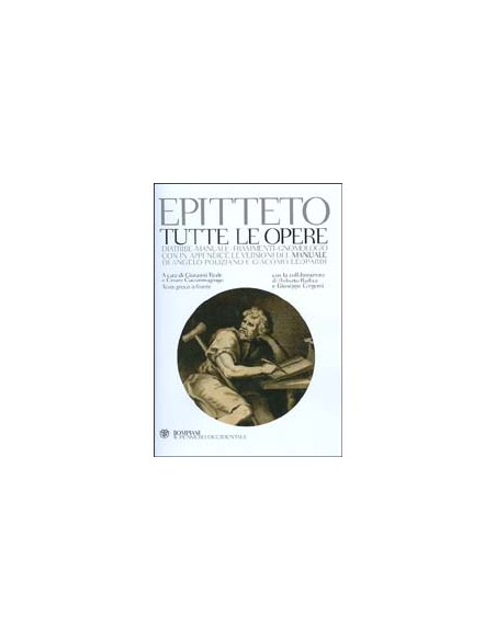 Tutte le opere. Diatribe-manuale-frammenti-gnomologio
