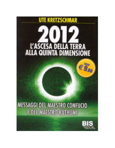 2012 L'Ascesa della Terra alla Quinta Dimensione