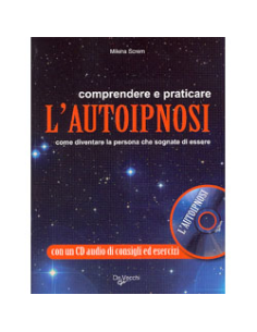 Comprendere e praticare l'Autoipnosi