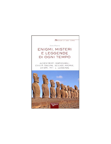 Enigmi, misteri e leggende di ogni tempo