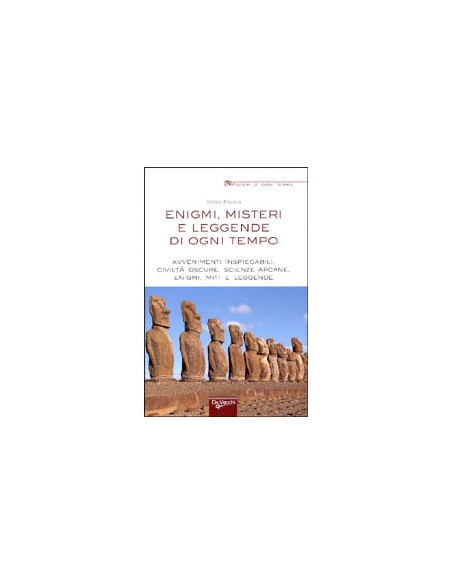 Enigmi, misteri e leggende di ogni tempo