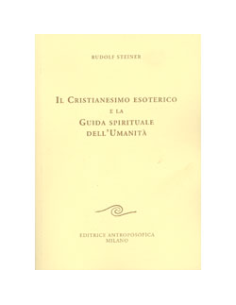 Il Cristianesimo Esoterico e la Guida Spirituale dell'Umanità