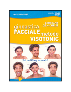Ginnastica Facciale Metodo Visotonic. Con DVD