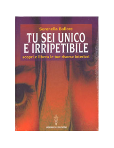 Tu sei unico e irripetibile