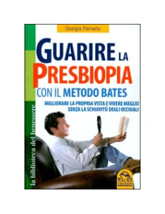 Guarire la Presbiopia con il Metodo Bates