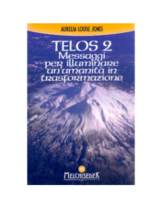 TELOS 2 - Messaggi per Illuminare un'Umanità in Trasformazione