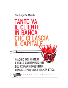 Tanto va il Cliente in Banca che ci Lascia il Capitale