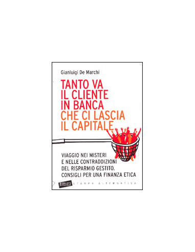 Tanto va il Cliente in Banca che ci Lascia il Capitale