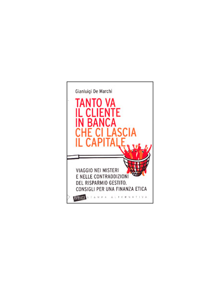 Tanto va il Cliente in Banca che ci Lascia il Capitale