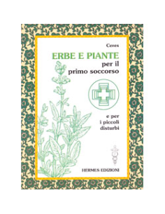 Erbe e piante per il primo soccorso e per i piccoli disturbi