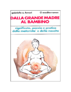 Dalla Grande Madre al Bambino 