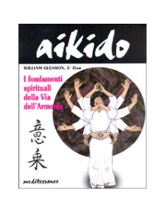 Aikido - i fondamenti spirituali della via dell'Armonia 