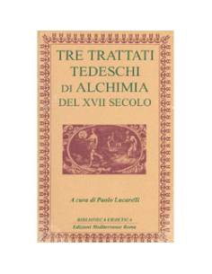Tre trattati tedeschi di Alchimia del XVII secolo       