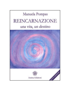 Reincarnazione. Una Vita, un Destino