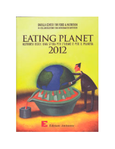 Eating Planet  2012 (con la collaborazionedel Worldwatch Institute)