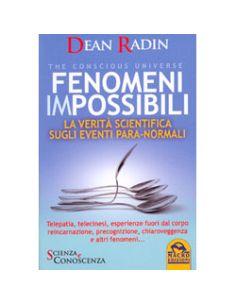 Fenomeni Impossibili - The Conscious Universe