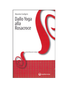 Dallo Yoga alla Rosacroce 