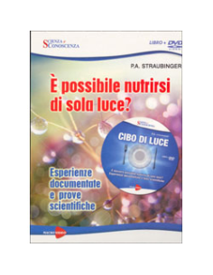 Cibo di Luce. E' Possibile Nutrirsi di Sola Luce? (con DVD )
