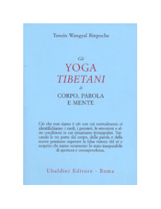 Gli Yoga Tibetani di Corpo, Parola e Mente