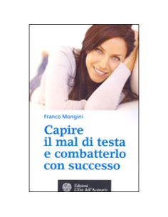 Capire il Mal di Testa e combatterlo con Successo