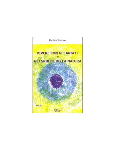 Vivere con gli Angeli e gli Spiriti della Natura vol.2