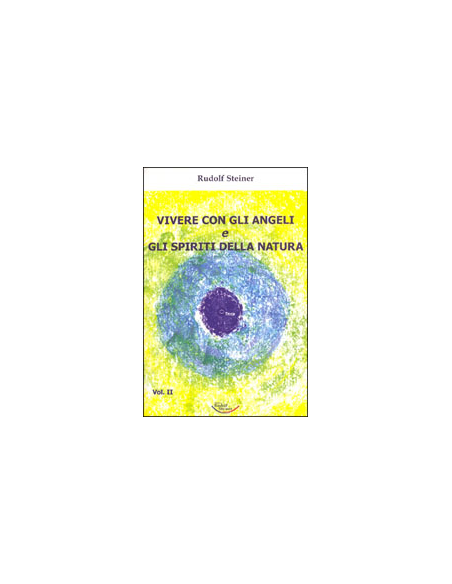 Vivere con gli Angeli e gli Spiriti della Natura vol.2