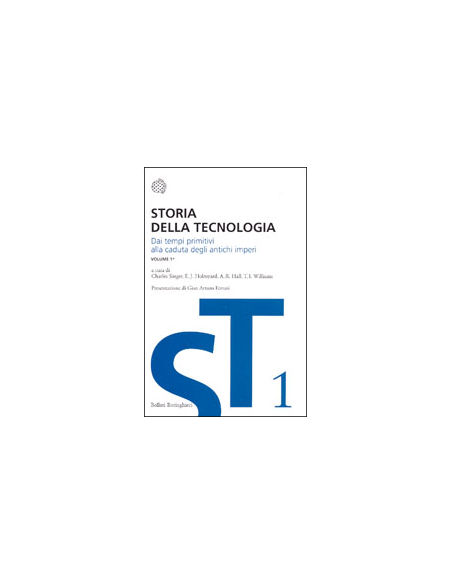 Storia della Tecnologia -  volume 1 tomo primo