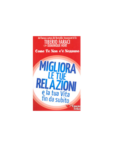 Migliora le Tue Relazioni e la Tua Vita fin da Subito 
