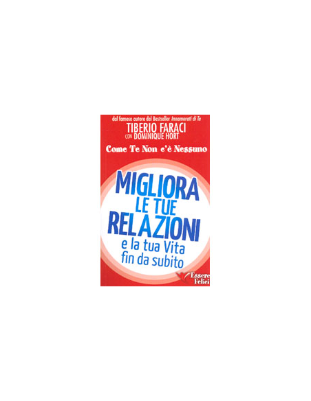Migliora le Tue Relazioni e la Tua Vita fin da Subito 
