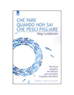 Che Fare quando non Sai che Pesci pigliare 