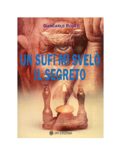 Un Sufi Mi Svelò il Segreto