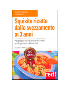 Squisite Ricette dallo Svezzamento ai 3 Anni 